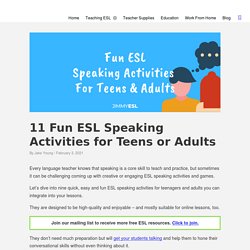11 Fun ESL Speaking Activities for Teens or Adults