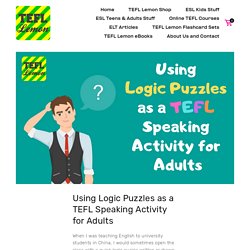 Using Logic Puzzles as a TEFL Speaking Activity for Adults — TEFL Lemon: Free ESL lesson ideas and great content for TEFL teachers