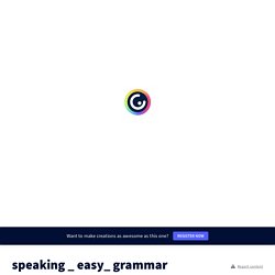 speaking _ easy_ grammar by agata116 on Genially