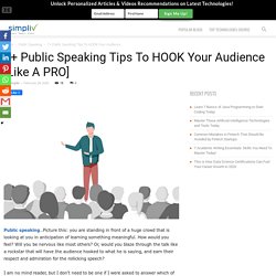 7+ Public Speaking Tips To HOOK Your Audience [Like A PRO] - Simpliv Blog