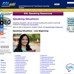 ESLgold.com - SPEAKING SITUATIONS - English as a Second Language free materials for teaching and study