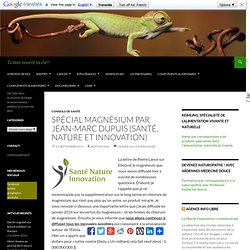 Spécial Magnésium par Jean-Marc Dupuis (Santé, Nature et Innovation)