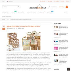 Special Technique To Decorate Gift Bags For Kids - Carrier Bag Hut