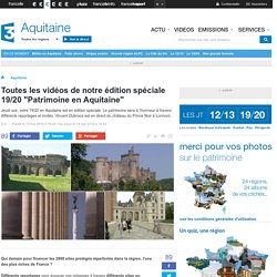 Toutes les vidéos de notre édition spéciale 19/20 “Patrimoine en Aquitaine” - France 3 Aquitaine