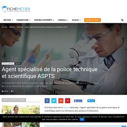 Agent(e) spécialisé(e) de la police technique et scientifique ASPTS