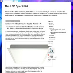 The LED Specialist: Lux Review: 600x600 Panels- Integral Panel is 5 *