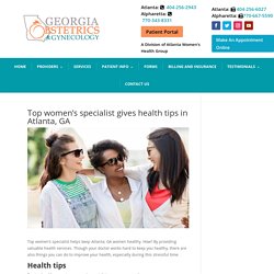 Top women’s specialist health tips for women in Atlanta, GA