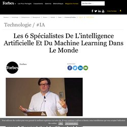 Les 6 Spécialistes De L'intelligence Artificielle Et Du Machine Learning Dans Le Monde