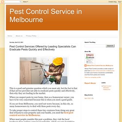 Pest Control Service in Melbourne: Pest Control Services Offered by Leading Specialists Can Eradicate Pests Quickly and Effectively