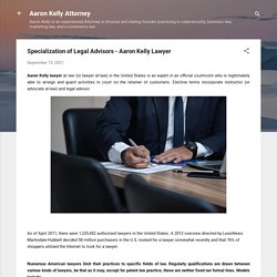 Specialization of Legal Advisors - Aaron Kelly Lawyer