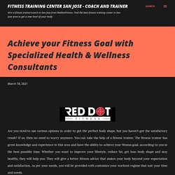 Achieve your Fitness Goal with Specialized Health & Wellness Consultants