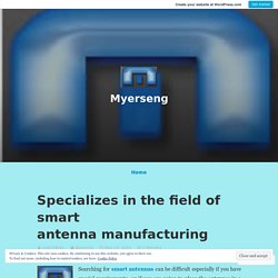 Specializes in the field of smart antenna manufacturing