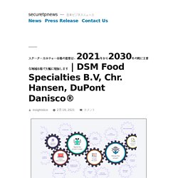 DSM Food Specialties B.V, Chr. Hansen, DuPont Danisco® – securetpnews