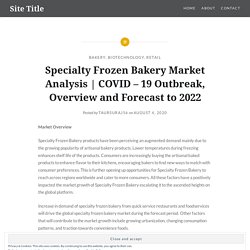 COVID – 19 Outbreak, Overview and Forecast to 2022