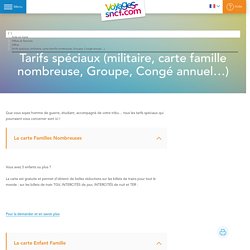 Tarifs spéciaux (militaire, carte famille nombreuse, Groupe, Congé annuel…) – Voyages-sncf.com