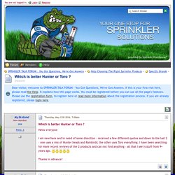 Which is better Hunter or Toro ? - Specific Brands - SPRINKLER TALK FORUM - You Got Questions, We've Got Answers