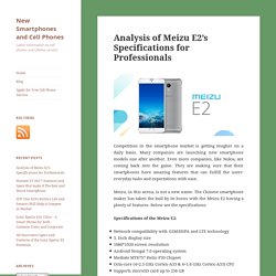 Analysis of Meizu E2’s Specifications for Professionals