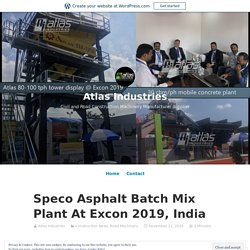 Speco Asphalt Batch Mix Plant At Excon 2019, India – Atlas Industries