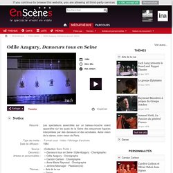En scènes : le spectacle vivant en vidéo - Odile Azagury, Danseurs tous en Seine