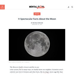 11 Spectacular Facts About the Moon