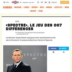 «Spectre», le jeu des 007 différences