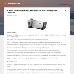 ICP-OES Spectrometer Market ; MRFR Reveals Covid-19 Analysis for 2019-2027