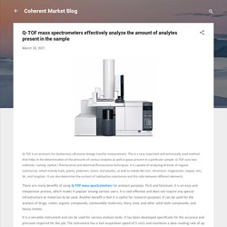Q-TOF mass spectrometers effectively analyze the amount of analytes present in the sample