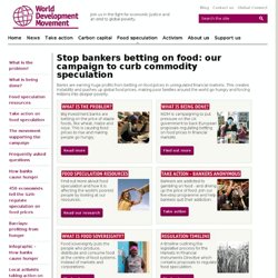 Stop banks increasing food prices: limit commodity speculation & prevent a global food crisis