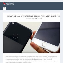 Speed testing Google Pixel vs iPhone 7 Plus