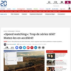 «Speed watching»: Trop de séries télé? Matez-les en accéléré!