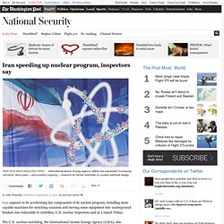 Iran speeding up nuclear program, U.N. inspectors say