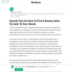 Speedy Tips On How To Find A Beauty Salon To Cater To Your Needs