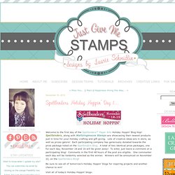 Spellbinders Holiday Hoppin' Day 1... - Just Give Me Stamps...