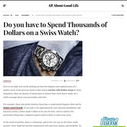 Do you have to Spend Thousands of Dollars on a Swiss Watch?