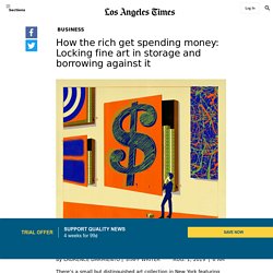 How the rich get spending money: Locking fine art in storage and borrowing against it