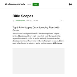 Rifle Scopes. Top 5 Rifle Scopes On A Spending Plan…