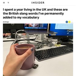I spent a year in the UK, and I still use these British slang words - Insider