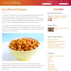 Spicy Roasted Chickpeas & Namely Marly