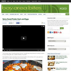 Spicy Sweet Potato Hash and Eggs : Bay Area Bites