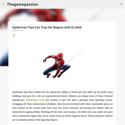 Spiderman Toys Can Trap the Rogues with Its Web