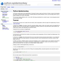 python-spidermonkey - A bridge between Python and the Mozilla SpiderMonkey JavaScript engine.