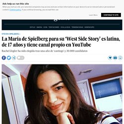 La María de Spielberg para su ‘West Side Story’ es latina, de 17 años y tiene canal propio en YouTube