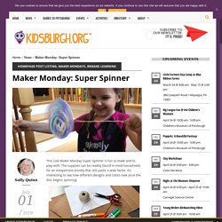 Maker Monday: Super Spinner