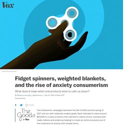 Fidget spinners, weighted blankets, and the rise of anxiety consumerism