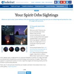 Your Spirit Orbs Sightings - Beliefnet