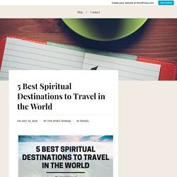5 Best Spiritual Destinations to Travel in the World