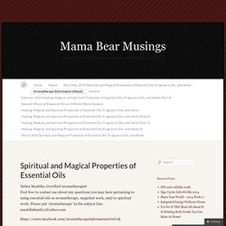 Spiritual and Magical Properties of Essential Oils « Mama Bear Musings