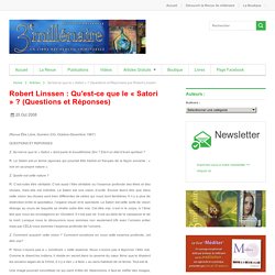 Qu'est-ce que le « Satori » ? (Questions et Réponses) par Robert Linssen - 3e millénaire - Spiritualité - Connaissance de soi - Non-dualité - Méditation