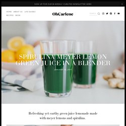 Spirulina Meyer Lemon Green Juice in a Blender — OhCarlene