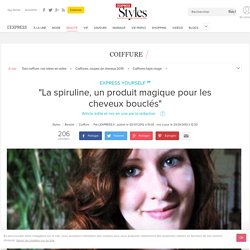"La spiruline, un produit magique pour les cheveux bouclés" - L'Express Styles